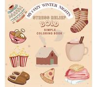 MY COZY WINTER NIGHTS: Stress Relief Coloring Book for Adults and Kids, Bold and Easy Designs for Relaxation