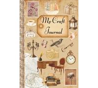 My Craft Journal: Scrapbooking, Vintage Junk Notebook, Antique-Inspired, Dotted pages, Bullet format