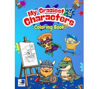 My Craziest Characters Coloring Book: Over 50 Fun Illustrations for Kids Ages 6-8 - Robots, Dinosaurs & More | A Creative, Screen-Free Activity