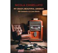 My crazy, beautiful jukebox. 101 canzoni e la loro storia