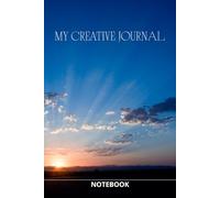 My Creative Journal: Motivational Notebook for Writing down Your Creative Ideas for Self-development, Business and Prosperity