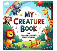 My Creature Book: 50 Adorable Creatures for Little Hands