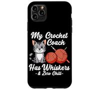MY CROCHET COACH HAS WHISKERS AND ZERO CHILL Custodia per iPhone 11 Pro Max