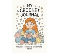 My crochet journal: A cozy companion for creative girls who want to plan, track, and celebrate every stitch.