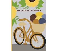 MY CROCHET PLANNER: Your Daily Companion to Plan Your Yarn Projects