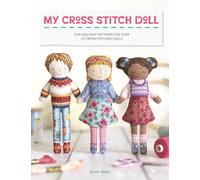 My Cross Stitch Doll: Fun and Easy Patterns for over 20 Cross-stitched Dolls