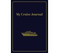 My Cruise Journal: What Happens on the Ship, Goes in This Book | 100 Blank Pages for Your Personal Voyage Adventures | Log Every Wave, Sunset, and Shoreline Stroll