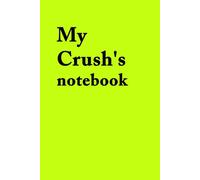 My Crush's notebook: Perfect gift for Boyfriend,Girlfriend,Husband,Partner, Wife