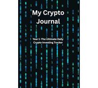 My Crypto Journal: Year 1 - The Ultimate Daily Crypto Investing Tracker