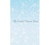 My Crystal Dreams Diary: Winter-Themed Hardcover Keepsake for Writing, Dreams, and Creative Notes
