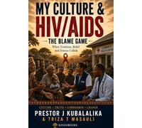 My Culture and HIV: The Blame-Game: When Tradition, Beliefs and Science Collide