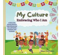My Culture - Embracing Who I Am: A Children’s Book About Honoring Your Traditions, Identity, and Roots: A Celebration of Family, Diversity, and ... Feel Proud of Where They Come From (Ages 5-9)