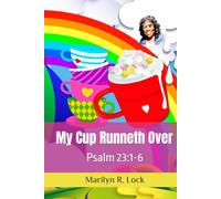 My Cup Runneth Over: Psalm 23:1-6