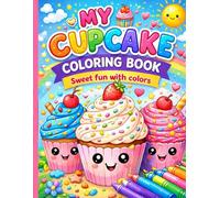 MY CUPCAKE COLORING BOOK: SWEET FUN WITH COLORS