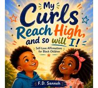 My Curls Reach High, and So Will I!: Self-Love Affirmations for Black Children