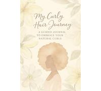 My Curly Hair Journey: A Guided Journal to Embrace Your Natural Curls