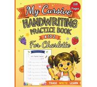My Cursive Handwriting Practice Book for Charlotte: Fruits and Vegetables A to Z: Personalized Cursive Writing Workbook for Kids Ages 4-8, Letter ... Building, and Fun Learning Activities
