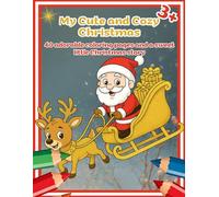 My Cute and Cozy Christmas - Coloring Book for Kids: 40 adorable coloring pages and a sweet little Christmas story