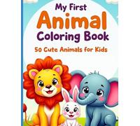 My Cute Animal Coloring Book - 50 Adorable Animals for Kids Ages 3+