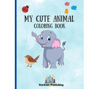 My Cute Animal Coloring Book: Adorable Illustrations for Your Young Animal Loving Kids