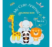 My Cute Animal Coloring Book for Kids: Fun and Easy Coloring for Ages 4-6