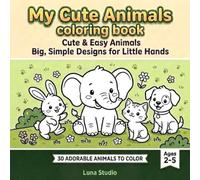 My Cute Animals Coloring Book: Cute & Easy Animals Big, Simple Designs for Little Hands