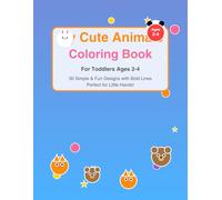 My Cute Animals Coloring Book: For Toddlers Ages 2-4 | 30 Simple and Fun Animal Designs with Bold Lines for Little Hands