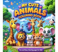 “My Cute Animals Coloring Book”: Fun and Easy Coloring Pages Featuring Adorable Cats, Dogs, Bunnies, and Farm Friends - Perfect for Toddlers and Kids Ages 3-8