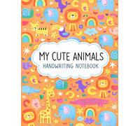 My Cute Animals Handwriting Notebook (120 Pages): Primary Ruled Writing Practice for 1st Grade Kids