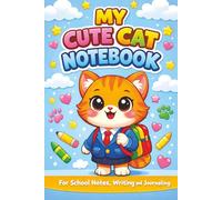 My Cute Cat Notebook: For School Writing and Notes