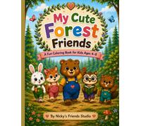 My Cute Forest Friends: A Fun Coloring Book for Kids Ages 4-8