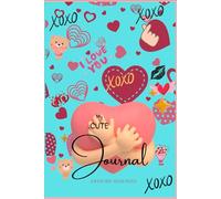 My CUTE Journal is a Lined Notebook Journal Designed for Teenage Girls: It's a CUTE Keepsake for Documenting Awesome Memories: Cute, Thoughtful Diary for Girls: Cute Gift for Birthdays and Valentine