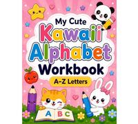 My Cute Kawaii Alphabet Workbook: Trace, Color, Learn & Practice A-Z Letters