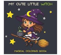 My Cute Little Witch: Bold & Easy Coloring Book for Kids, Teens and Adults with Simple, Big Designs for Relaxation - Featuring Cute Witches, Cozy Places, Potions & Whimsical Scenes