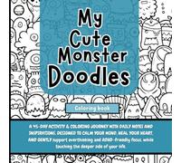 My Cute Monster Doodles - ADHD-Friendly Activity Book: for Stress Relief, Mindful Creativity, and Relaxation | Cozy Doodle Journal with Cute Monsters