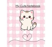 My Cute Notebook: Kawaii Notizbuch für Schule, Alltag und kreative Ideen: Liniertes Notizbuch mit 100 Seiten im süßen Kawaii-Stil - perfekt für Schule, Studium oder als Geschenkidee