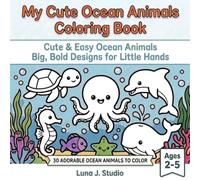 My Cute Ocean Animals Coloring Book: Cute & Easy Ocean Animals Big, Bold Designs for Little Hands