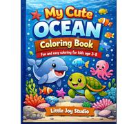 My Cute Ocean Coloring Book: Fun And Easy Coloring For Kids Age 3-8 100+ Fun Pages