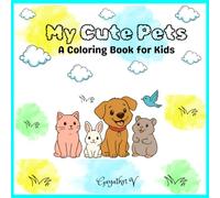 My Cute Pets: A Coloring Book for Kids