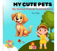 MY CUTE PETS: Animal friends coloring book for kids