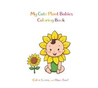 My Cute Plant Babies Coloring Book: Color, Learn, and Have Fun!