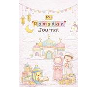 My Cute Ramadan Journal for Kids A 30-Day Islamic Activity, Quran & Good Deeds Planner with Coloring Pages for Muslim Children | Fun, Colorful Workbook with Reflections, Duas & Eid Pages