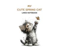 MY CUTE SPRING CAT LINED NOTEBOOK: Cute and lovely kitten lined notebook cover design