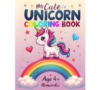 My Cute: Unicorn Coloring Book | for Kids Ages 4+ | Activity Book with over 50 beautiful designs: Gift for Birthday, Relaxation, Fun and Improve Fine Motor Skills.
