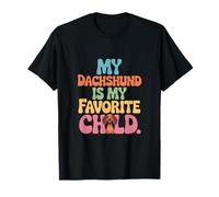 My Dachshund Is My Favorite Child Cute Dog Lover Maglietta