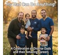 My Dad Can Do Anything!: A Celebration of Diverse Dads and Their Amazing Careers
