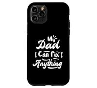 My Dad Can Fix Anything Funny Father's Day Custodia per iPhone 11 Pro
