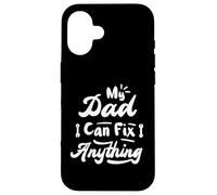 My Dad Can Fix Anything Funny Father's Day Custodia per iPhone 16