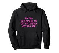 My Dad Gets Mad at Me But I’m Literally Him As A Girl Felpa con Cappuccio