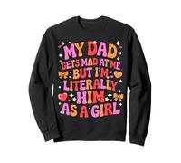 My Dad Gets Mad at Me But I'm Literally Him As A Girl Felpa